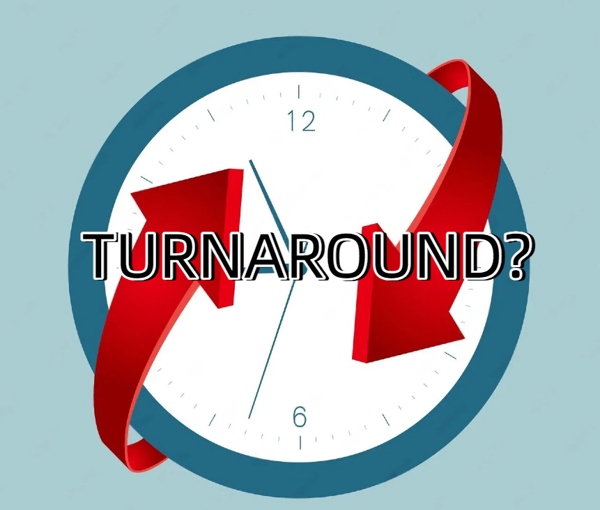 How about our turnaround time?